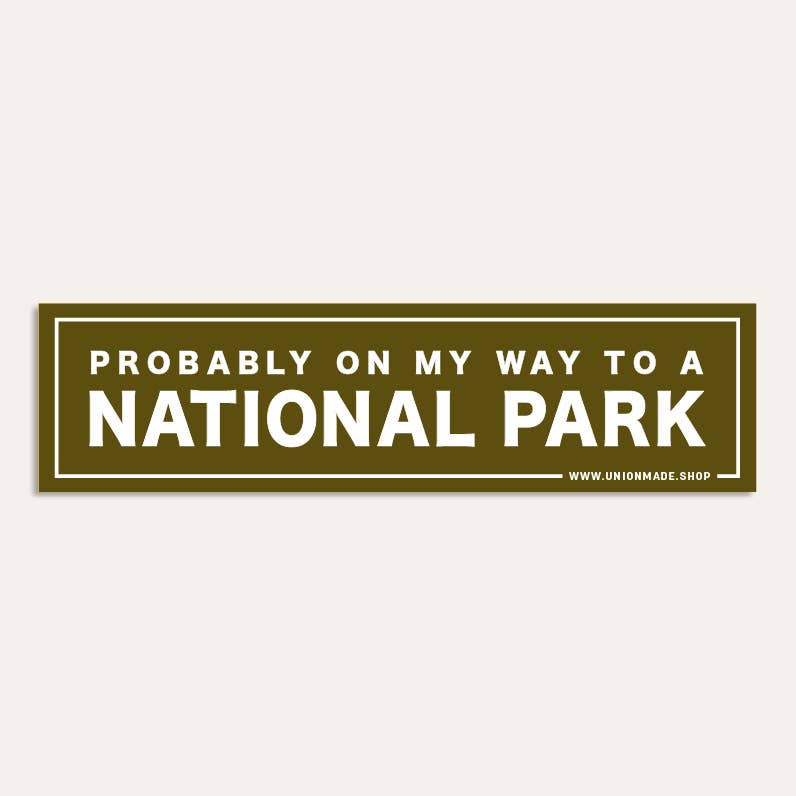 JTTP Products Probably On My Way To A National Park Bumper Sticker available in Joshua Tree at JT Trading Post