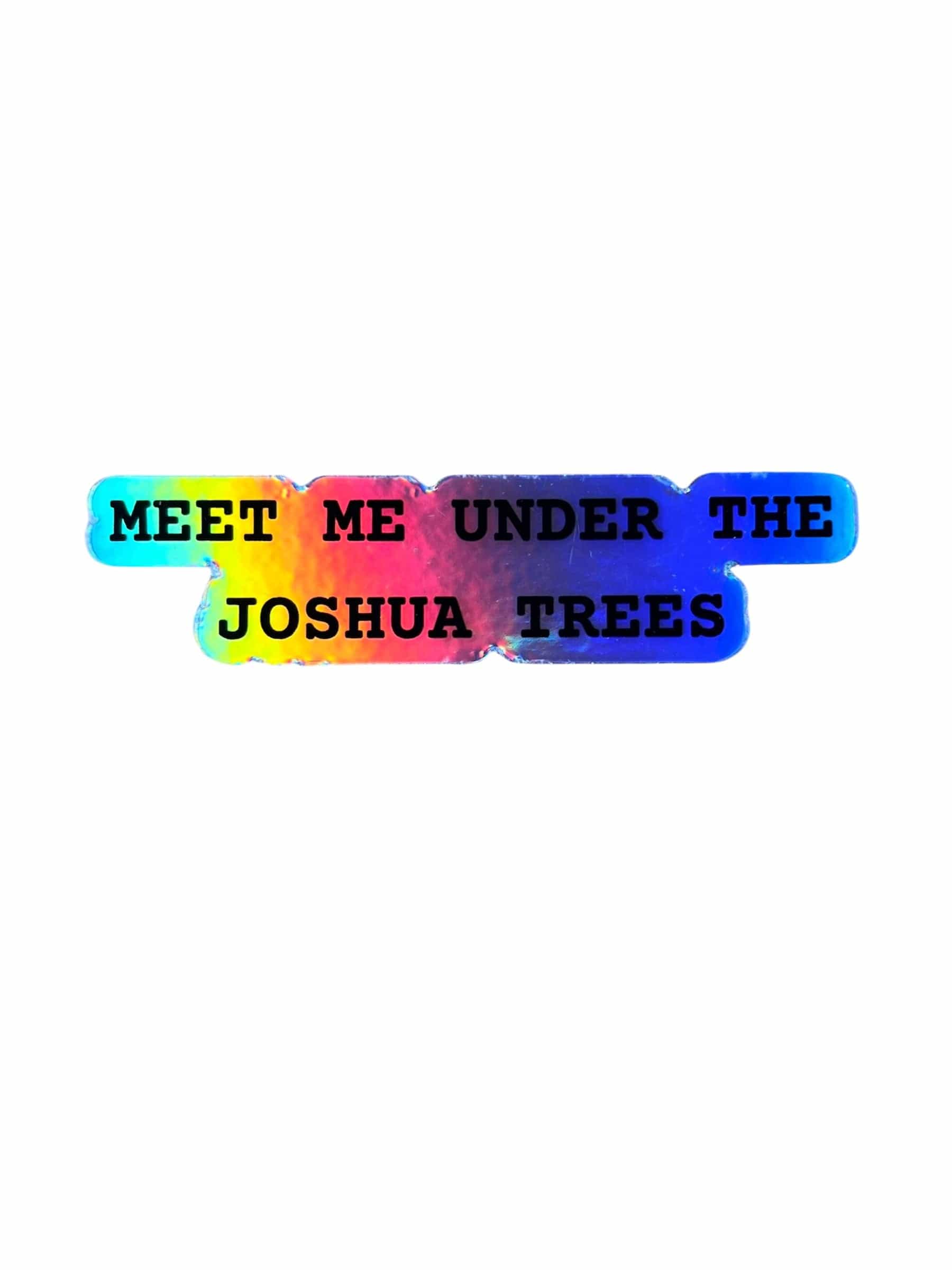 Roaming Travelers Sticker Meet Me Under The Joshua Trees Holographic Sticker